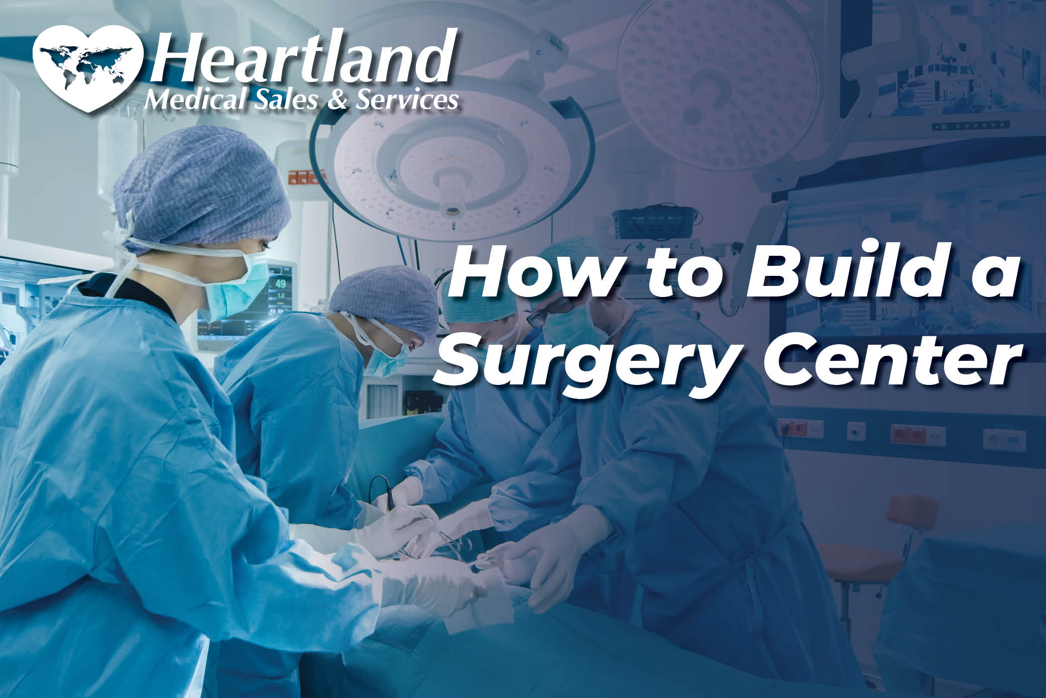 How To Build a Surgery Center From the Ground Up - Heartland Medical